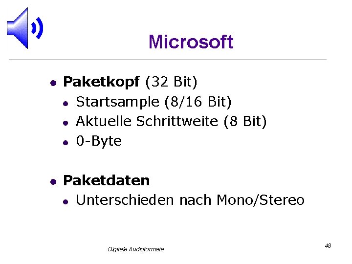 Microsoft l l Paketkopf (32 Bit) l Startsample (8/16 Bit) l Aktuelle Schrittweite (8
