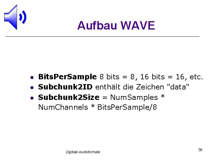 Aufbau WAVE l l l Bits. Per. Sample 8 bits = 8, 16 bits