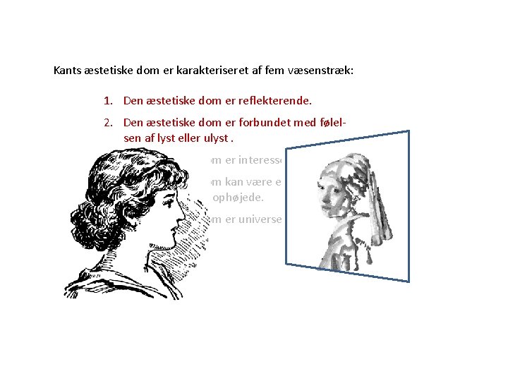 Kants æstetiske dom er karakteriseret af fem væsenstræk: 1. Den æstetiske dom er reflekterende. Kants æstetiske dom er karakteriseret af fem væsenstræk: 1. Den æstetiske dom er reflekterende.