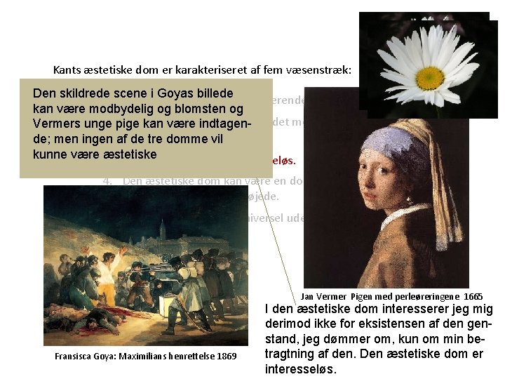 Kants æstetiske dom er karakteriseret af fem væsenstræk: Den skildrede i Goyas billede 1. Kants æstetiske dom er karakteriseret af fem væsenstræk: Den skildrede i Goyas billede 1.