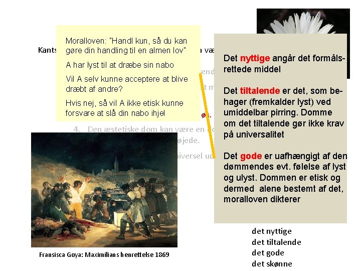 Moralloven: ”Handl kun, så du kan Kants æstetiske er karakteriseret af fem væsenstræk: gøre Moralloven: ”Handl kun, så du kan Kants æstetiske er karakteriseret af fem væsenstræk: gøre