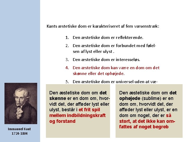 Kants æstetiske dom er karakteriseret af fem væsenstræk: 1. Den æstetiske dom er reflekterende. Kants æstetiske dom er karakteriseret af fem væsenstræk: 1. Den æstetiske dom er reflekterende.