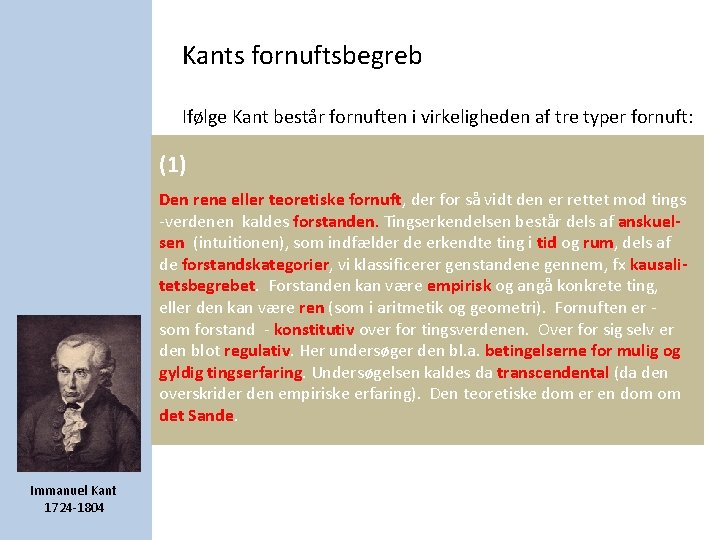 Kants fornuftsbegreb Ifølge Kant består fornuften i virkeligheden af tre typer fornuft: (1) Den Kants fornuftsbegreb Ifølge Kant består fornuften i virkeligheden af tre typer fornuft: (1) Den