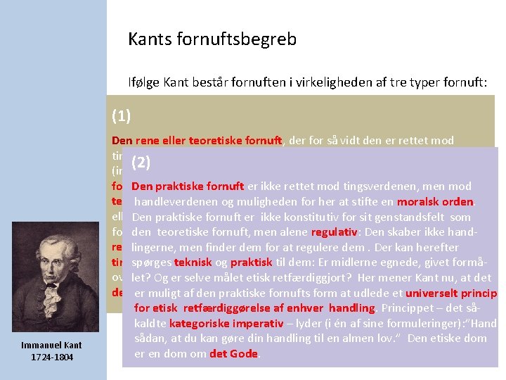 Kants fornuftsbegreb Ifølge Kant består fornuften i virkeligheden af tre typer fornuft: (1) Immanuel Kants fornuftsbegreb Ifølge Kant består fornuften i virkeligheden af tre typer fornuft: (1) Immanuel