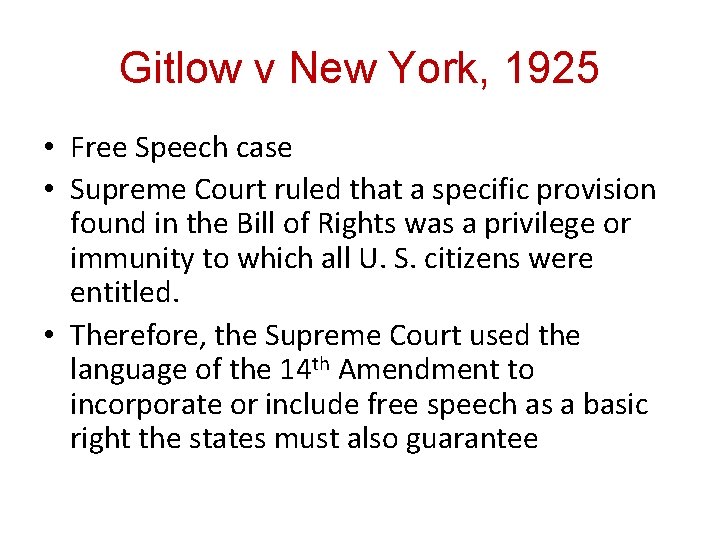 Gitlow v New York, 1925 • Free Speech case • Supreme Court ruled that