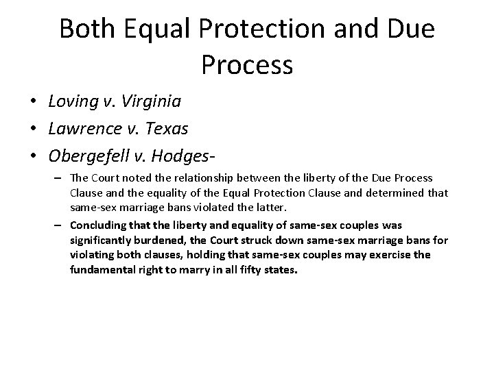 Both Equal Protection and Due Process • Loving v. Virginia • Lawrence v. Texas