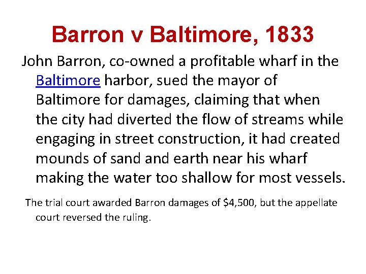 Barron v Baltimore, 1833 John Barron, co-owned a profitable wharf in the Baltimore harbor,