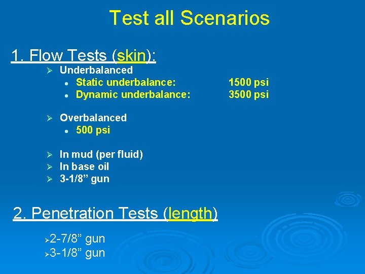 Test all Scenarios 1. Flow Tests (skin): Ø Underbalanced l Static underbalance: l Dynamic