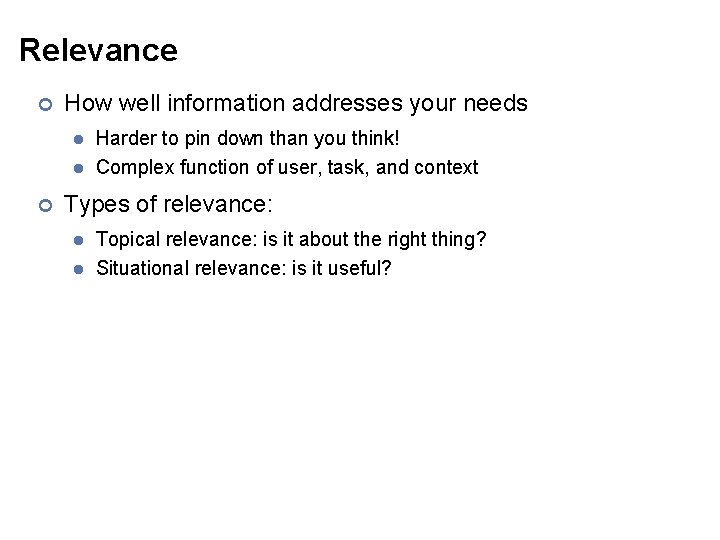 Relevance ¢ How well information addresses your needs l l ¢ Harder to pin