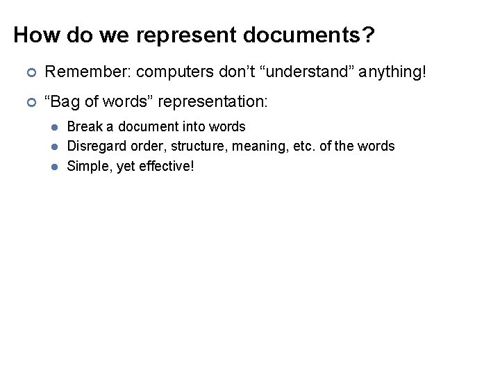 How do we represent documents? ¢ Remember: computers don’t “understand” anything! ¢ “Bag of