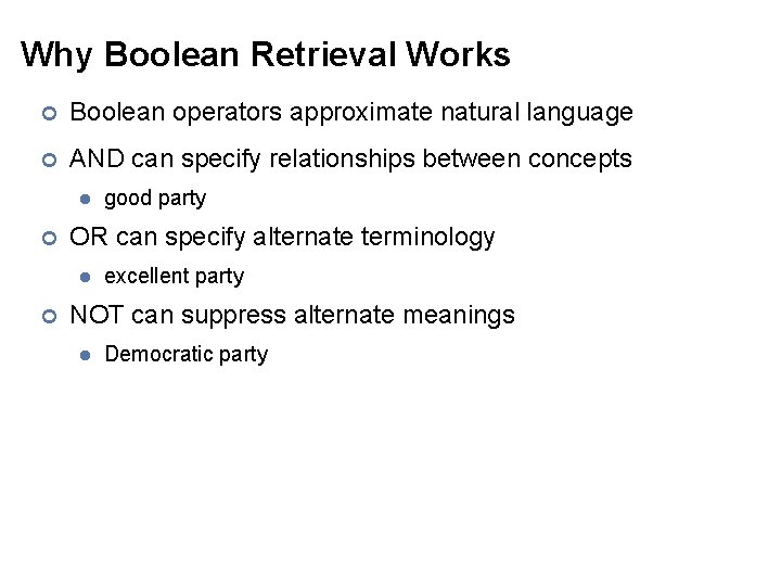 Why Boolean Retrieval Works ¢ Boolean operators approximate natural language ¢ AND can specify