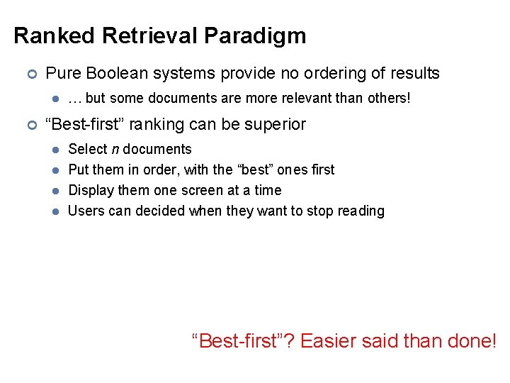 Ranked Retrieval Paradigm ¢ Pure Boolean systems provide no ordering of results l ¢