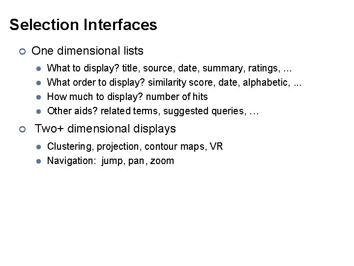 Selection Interfaces ¢ One dimensional lists l l ¢ What to display? title, source,