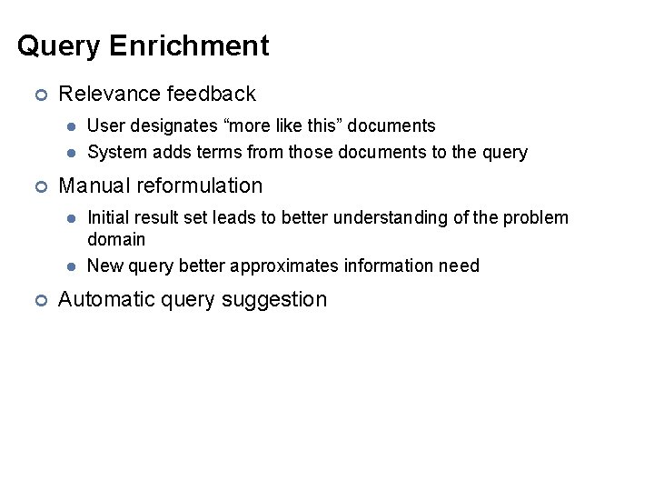 Query Enrichment ¢ Relevance feedback l l ¢ Manual reformulation l l ¢ User