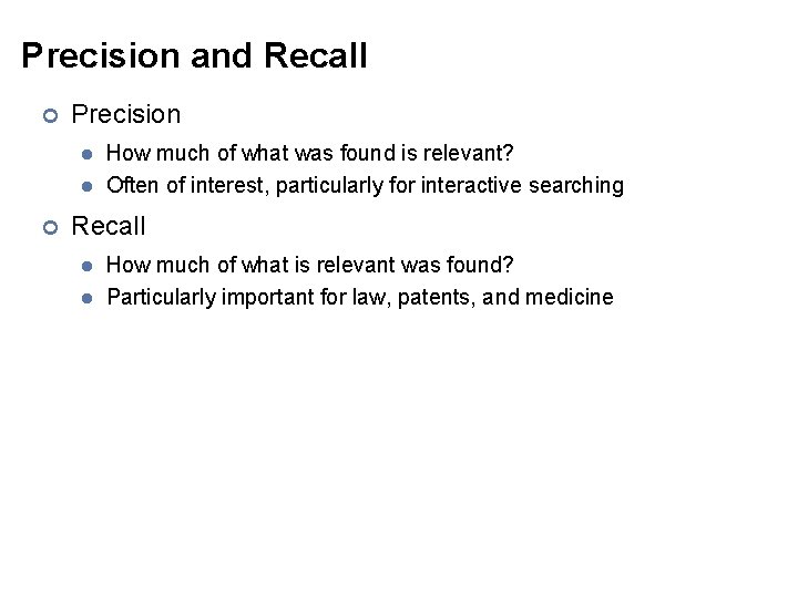 Precision and Recall ¢ Precision l l ¢ How much of what was found