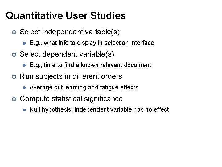 Quantitative User Studies ¢ Select independent variable(s) l ¢ Select dependent variable(s) l ¢