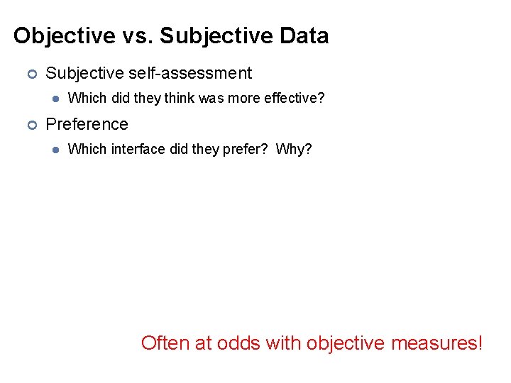 Objective vs. Subjective Data ¢ Subjective self-assessment l ¢ Which did they think was