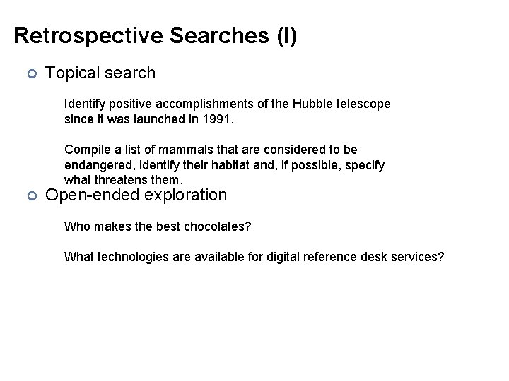 Retrospective Searches (I) ¢ Topical search Identify positive accomplishments of the Hubble telescope since