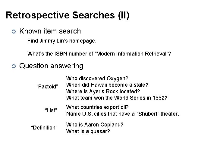 Retrospective Searches (II) ¢ Known item search Find Jimmy Lin’s homepage. What’s the ISBN