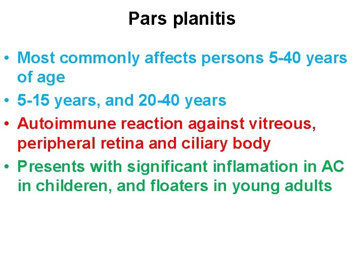Pars planitis • Most commonly affects persons 5 -40 years of age • 5