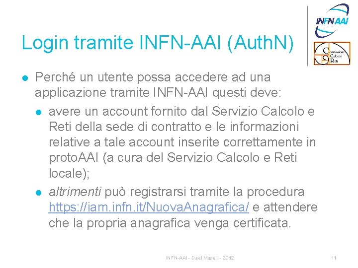 Login tramite INFN-AAI (Auth. N) l Perché un utente possa accedere ad una applicazione