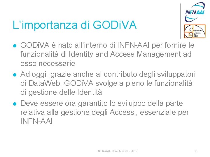 L’importanza di GODi. VA l l l GODi. VA è nato all’interno di INFN-AAI