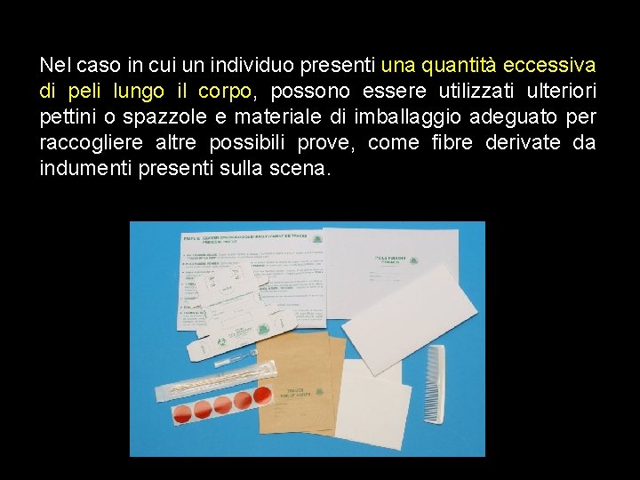 Nel caso in cui un individuo presenti una quantità eccessiva di peli lungo il