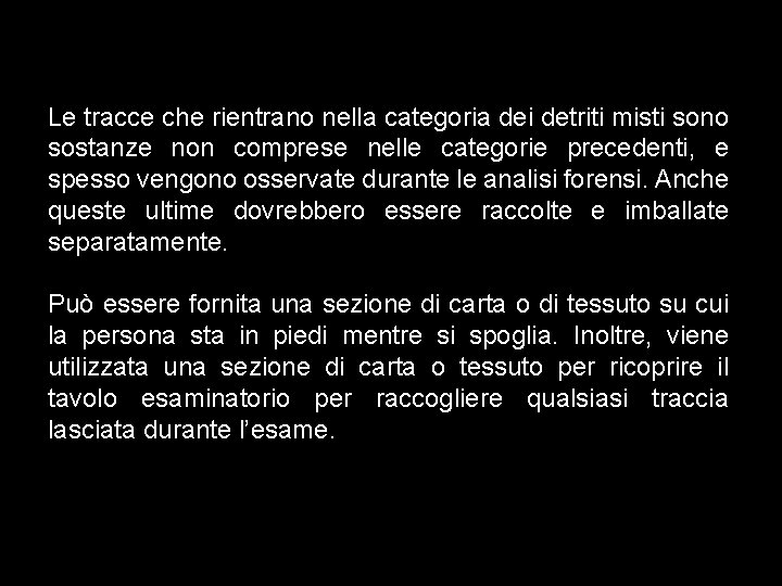 Le tracce che rientrano nella categoria dei detriti misti sono sostanze non comprese nelle