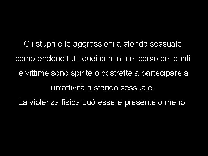 Gli stupri e le aggressioni a sfondo sessuale comprendono tutti quei crimini nel corso