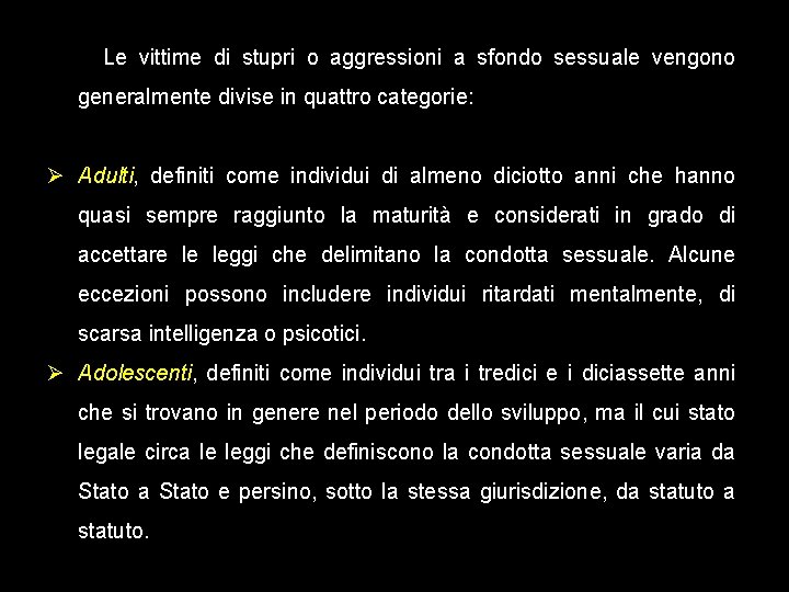 Le vittime di stupri o aggressioni a sfondo sessuale vengono generalmente divise in quattro