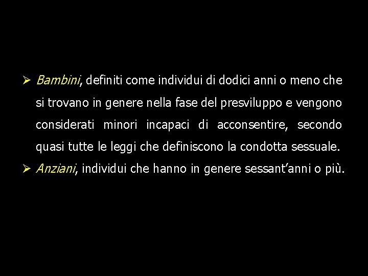 Ø Bambini, definiti come individui di dodici anni o meno che si trovano in