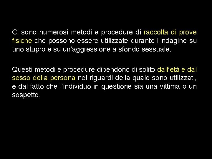 Ci sono numerosi metodi e procedure di raccolta di prove fisiche possono essere utilizzate