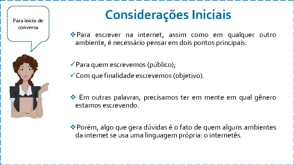 Para início de conversa Considerações Iniciais v. Para escrever na internet, assim como em