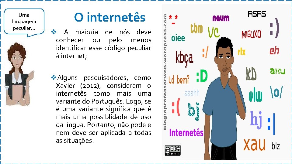 Uma linguagem peculiar. . . O internetês v A maioria de nós deve conhecer