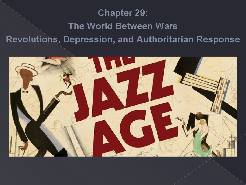 Chapter 29: The World Between Wars Revolutions, Depression, and Authoritarian Response 