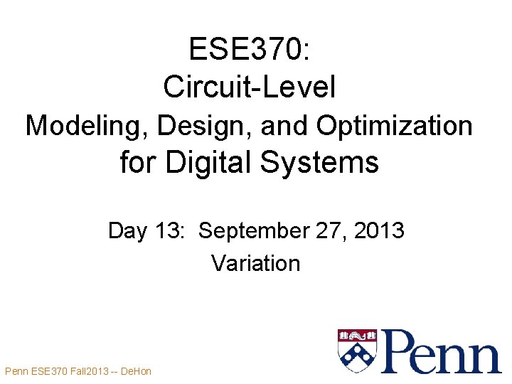 ESE 370: Circuit-Level Modeling, Design, and Optimization for Digital Systems Day 13: September 27,