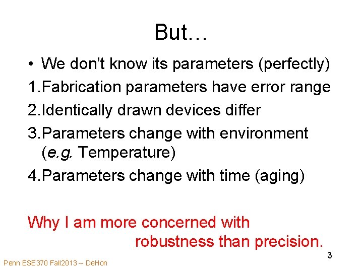 But… • We don’t know its parameters (perfectly) 1. Fabrication parameters have error range