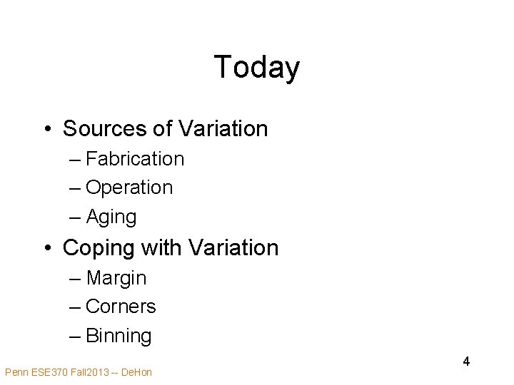 Today • Sources of Variation – Fabrication – Operation – Aging • Coping with
