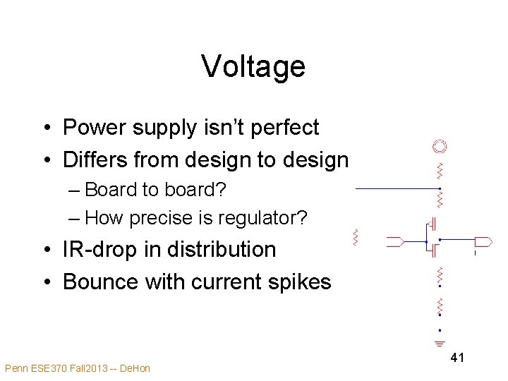 Voltage • Power supply isn’t perfect • Differs from design to design – Board