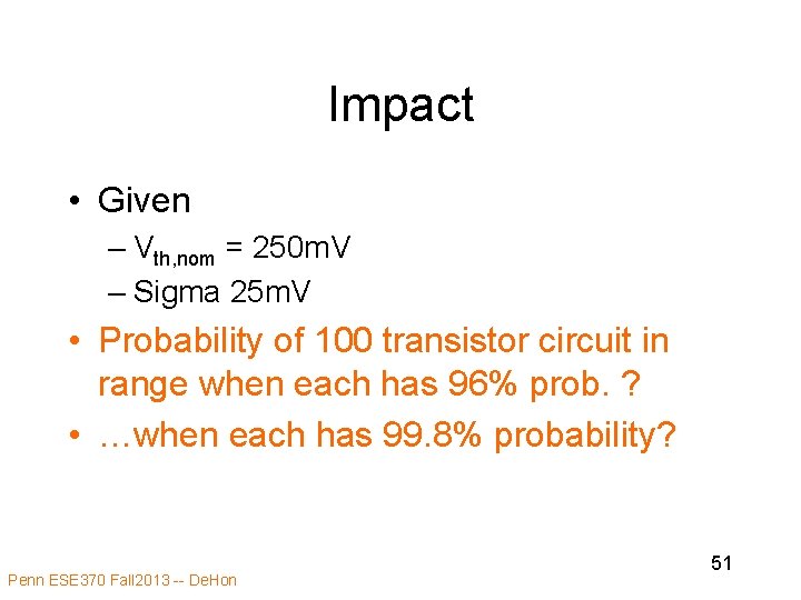 Impact • Given – Vth, nom = 250 m. V – Sigma 25 m.