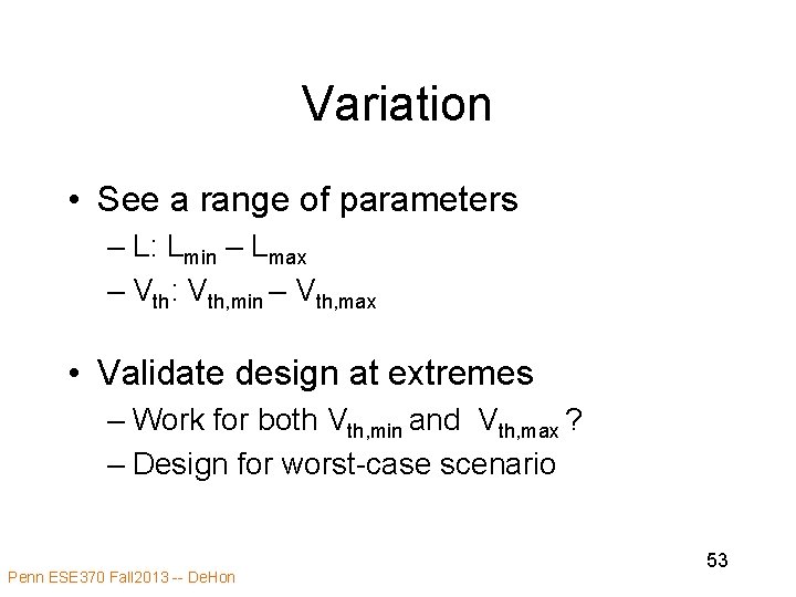 Variation • See a range of parameters – L: Lmin – Lmax – Vth: