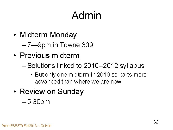 Admin • Midterm Monday – 7— 9 pm in Towne 309 • Previous midterm