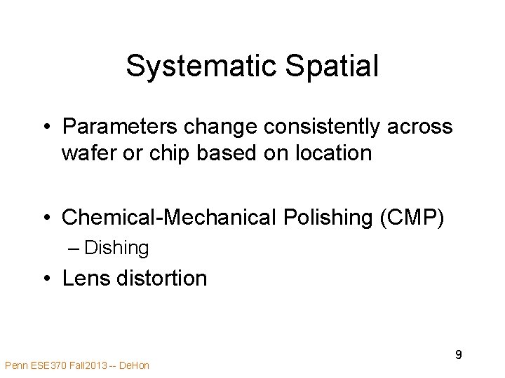 Systematic Spatial • Parameters change consistently across wafer or chip based on location •