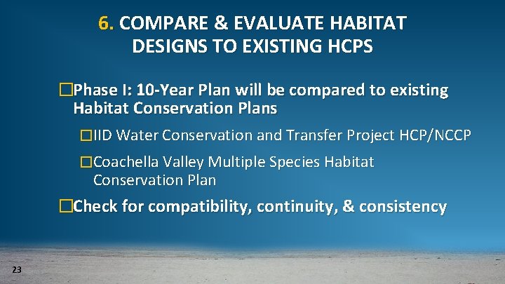6. COMPARE & EVALUATE HABITAT DESIGNS TO EXISTING HCPS �Phase I: 10 -Year Plan