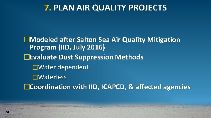 7. PLAN AIR QUALITY PROJECTS �Modeled after Salton Sea Air Quality Mitigation Program (IID,