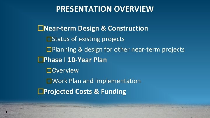 PRESENTATION OVERVIEW �Near-term Design & Construction �Status of existing projects �Planning & design for