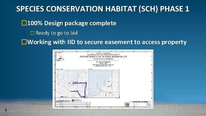 SPECIES CONSERVATION HABITAT (SCH) PHASE 1 � 100% Design package complete � Ready to