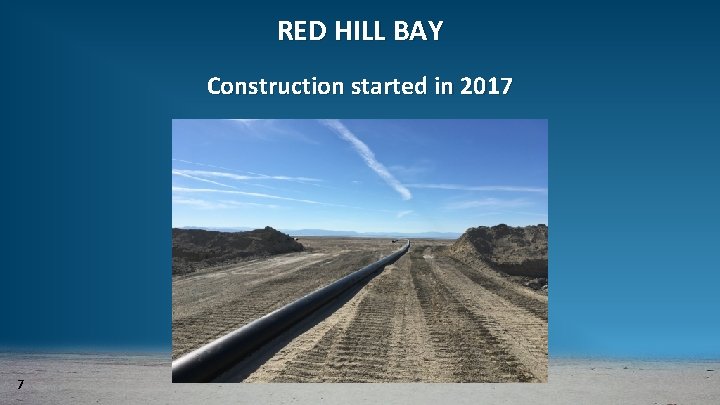 RED HILL BAY Construction started in 2017 7 