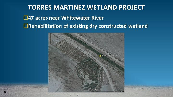 TORRES MARTINEZ WETLAND PROJECT � 47 acres near Whitewater River �Rehabilitation of existing dry