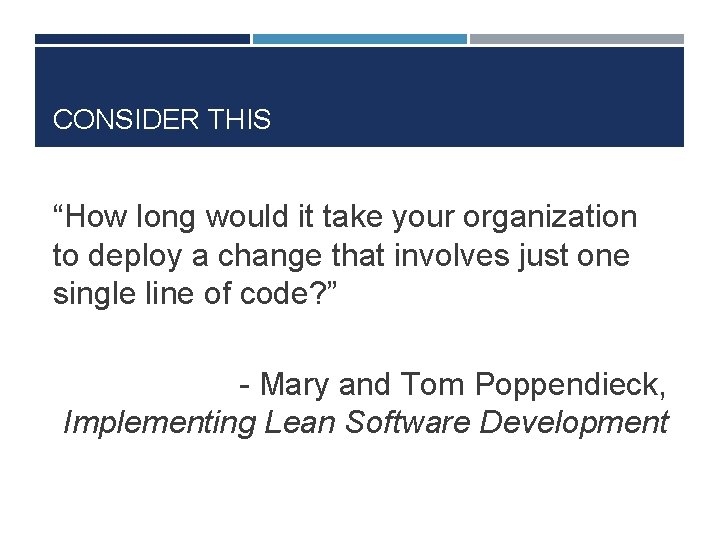 CONSIDER THIS “How long would it take your organization to deploy a change that